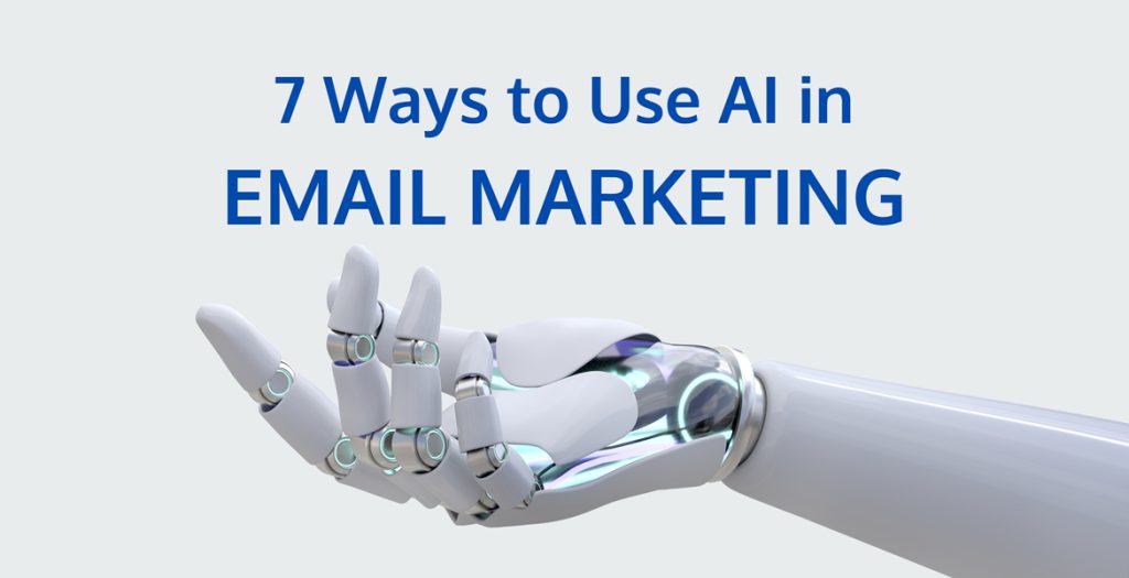 7 Ways to Use AI in Email Marketing in 2023