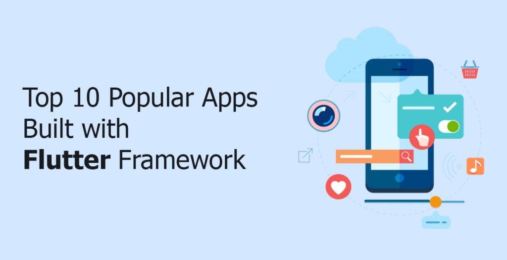 Top 10 Popular Apps Built with Flutter Framework
