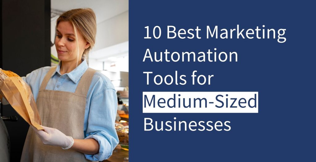 10 Best Marketing Automation Tools for Medium-Sized Businesses